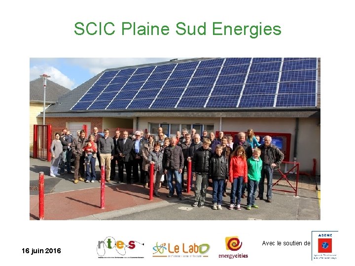 SCIC Plaine Sud Energies Avec le soutien de 16 juin 2016 