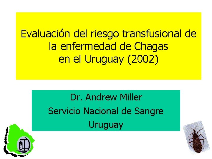 Evaluación del riesgo transfusional de la enfermedad de Chagas en el Uruguay (2002) Dr.