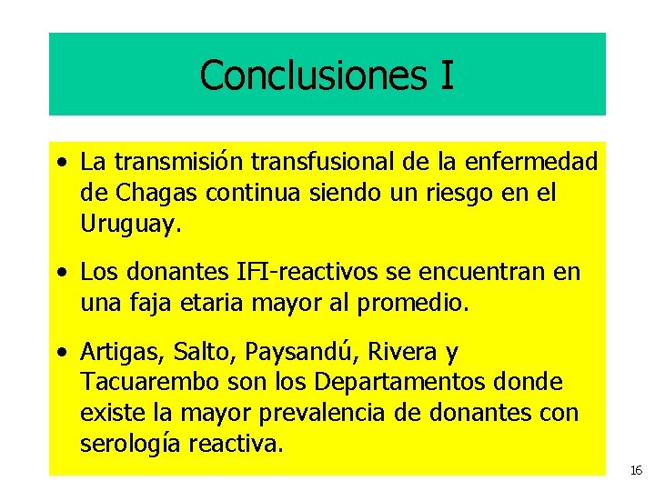 Conclusiones I • La transmisión transfusional de la enfermedad de Chagas continua siendo un