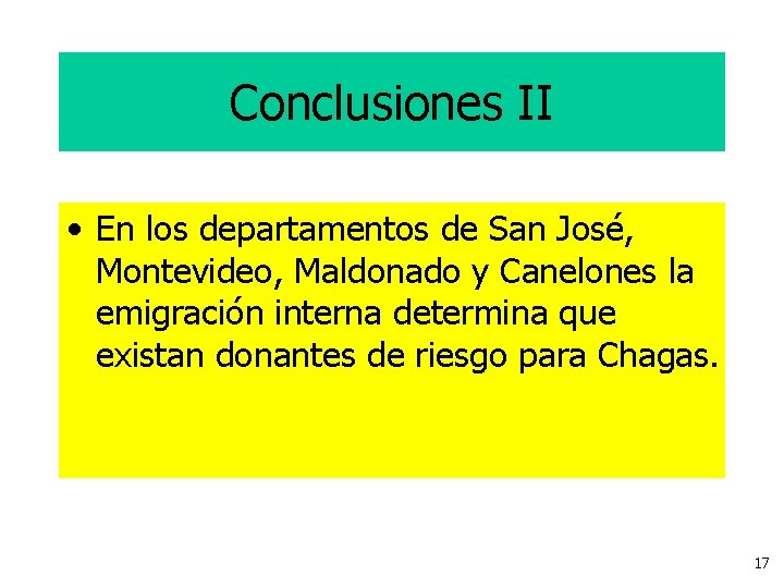 Conclusiones II • En los departamentos de San José, Montevideo, Maldonado y Canelones la