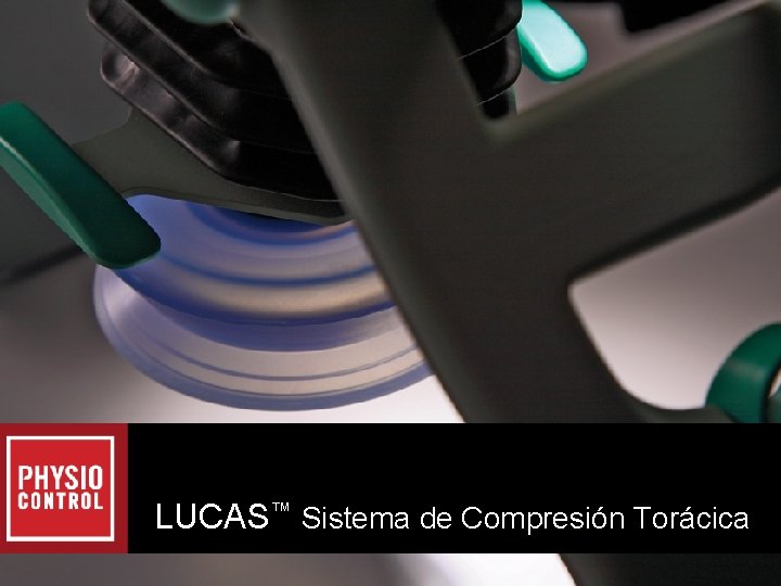 Presentation Title Here LUCAS™ Sistema de Compresión Torácica Presentation Title Here LUCAS™ Sistema de Compresión Torácica