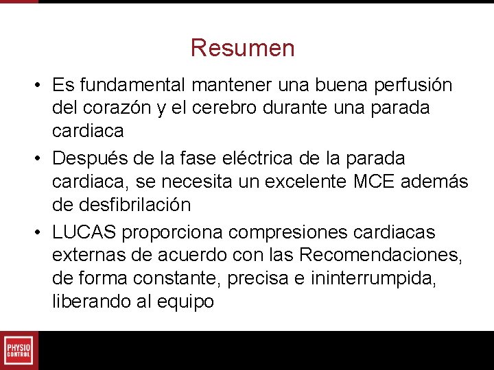 Resumen • Es fundamental mantener una buena perfusión del corazón y el cerebro durante Resumen • Es fundamental mantener una buena perfusión del corazón y el cerebro durante