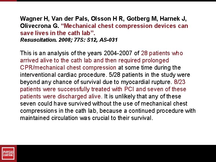 Wagner H, Van der Pals, Olsson H R, Gotberg M, Harnek J, Olivecrona G. Wagner H, Van der Pals, Olsson H R, Gotberg M, Harnek J, Olivecrona G.