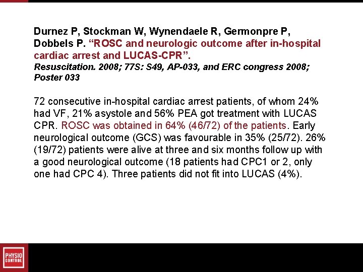 Durnez P, Stockman W, Wynendaele R, Germonpre P, Dobbels P. “ROSC and neurologic outcome Durnez P, Stockman W, Wynendaele R, Germonpre P, Dobbels P. “ROSC and neurologic outcome