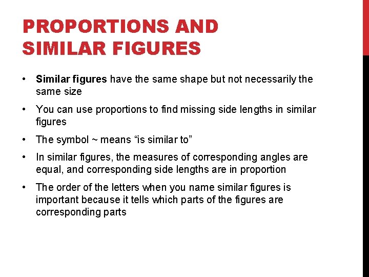 PROPORTIONS AND SIMILAR FIGURES • Similar figures have the same shape but not necessarily