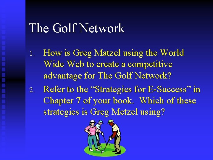 The Golf Network 1. 2. How is Greg Matzel using the World Wide Web