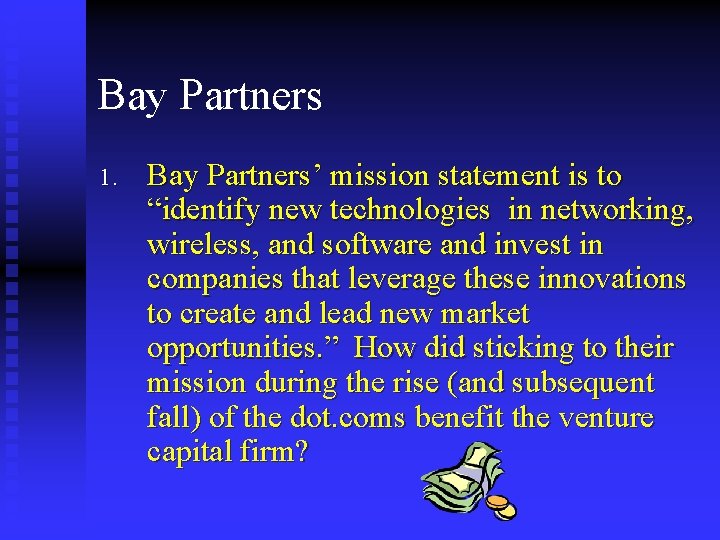 Bay Partners 1. Bay Partners’ mission statement is to “identify new technologies in networking,
