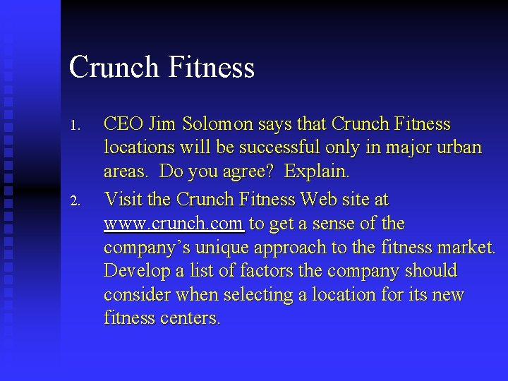 Crunch Fitness 1. 2. CEO Jim Solomon says that Crunch Fitness locations will be