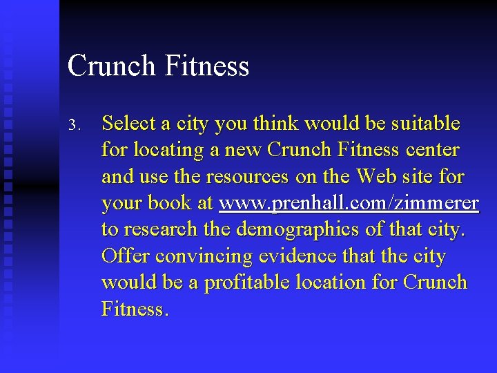 Crunch Fitness 3. Select a city you think would be suitable for locating a
