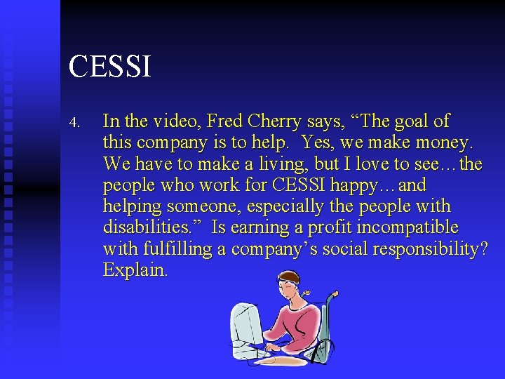 CESSI 4. In the video, Fred Cherry says, “The goal of this company is