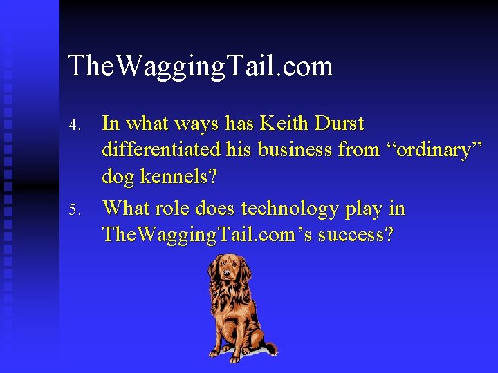The. Wagging. Tail. com 4. 5. In what ways has Keith Durst differentiated his