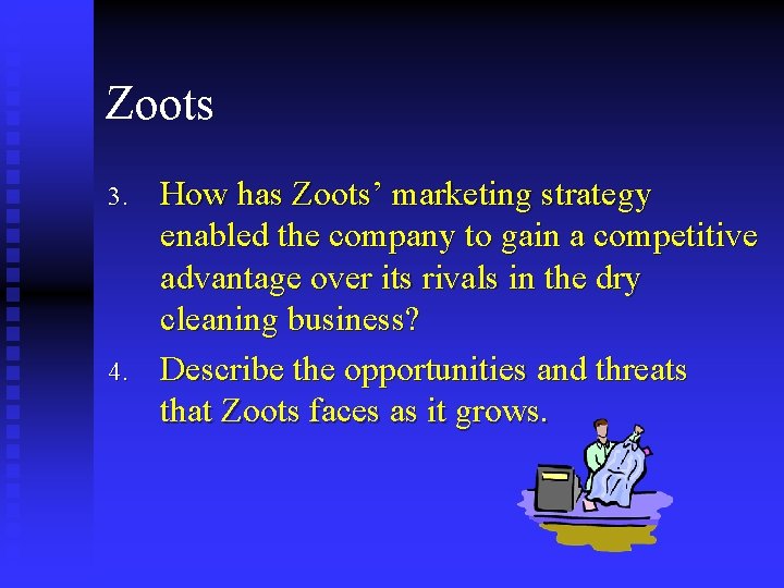 Zoots 3. 4. How has Zoots’ marketing strategy enabled the company to gain a