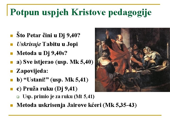 Potpun uspjeh Kristove pedagogije n n n n Što Petar čini u Dj 9,