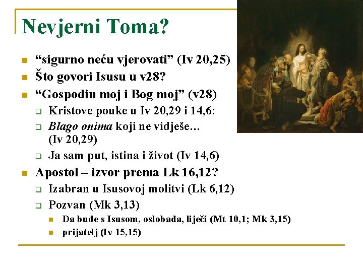 Nevjerni Toma? n n n “sigurno neću vjerovati” (Iv 20, 25) Što govori Isusu