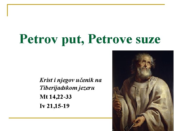 Petrov put, Petrove suze Krist i njegov učenik na Tiberijadskom jezeru Mt 14, 22