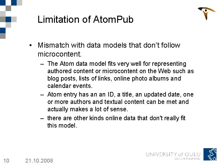 Limitation of Atom. Pub • Mismatch with data models that don’t follow microcontent. –