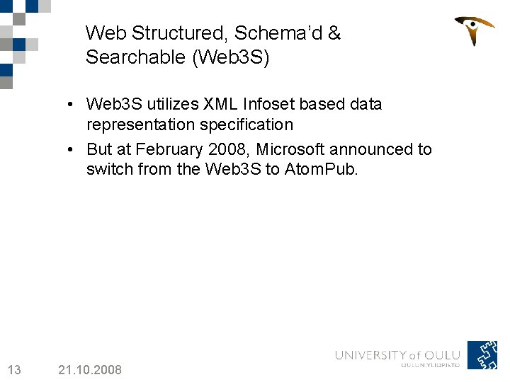 Web Structured, Schema’d & Searchable (Web 3 S) • Web 3 S utilizes XML