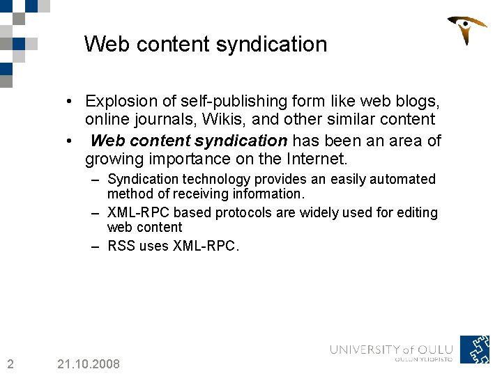 Web content syndication • Explosion of self-publishing form like web blogs, online journals, Wikis,