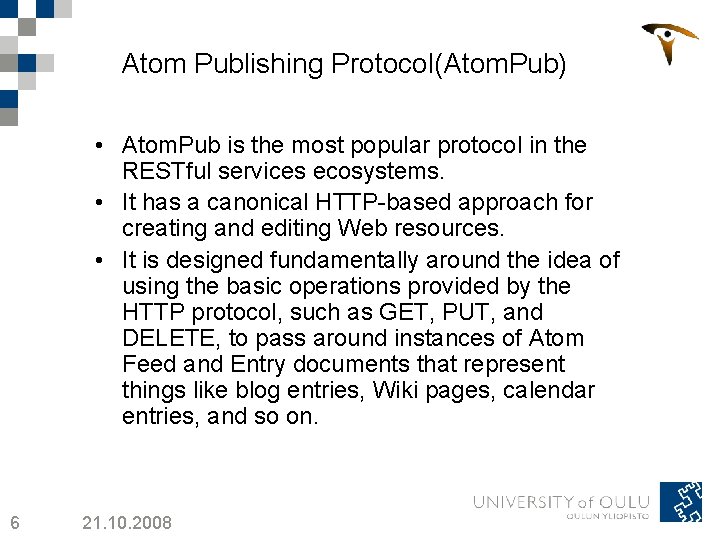 Atom Publishing Protocol(Atom. Pub) • Atom. Pub is the most popular protocol in the