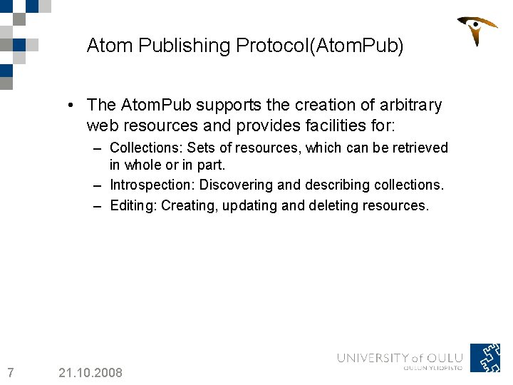 Atom Publishing Protocol(Atom. Pub) • The Atom. Pub supports the creation of arbitrary web