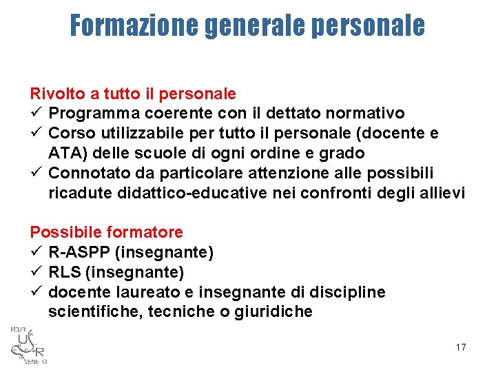 Formazione generale personale Rivolto a tutto il personale ü Programma coerente con il dettato