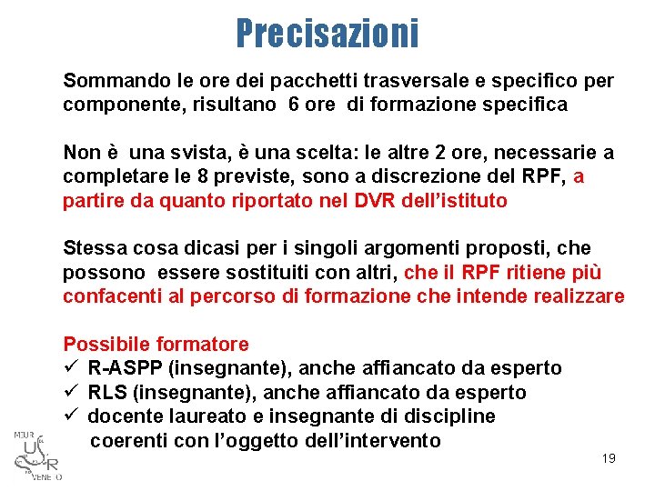 Precisazioni Sommando le ore dei pacchetti trasversale e specifico per componente, risultano 6 ore