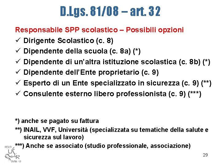 D. Lgs. 81/08 – art. 32 Responsabile SPP scolastico – Possibili opzioni ü Dirigente