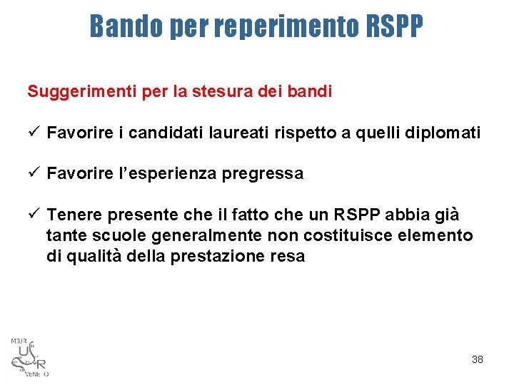 Bando per reperimento RSPP Suggerimenti per la stesura dei bandi ü Favorire i candidati