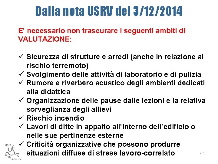 Dalla nota USRV del 3/12/2014 E’ necessario non trascurare i seguenti ambiti di VALUTAZIONE: