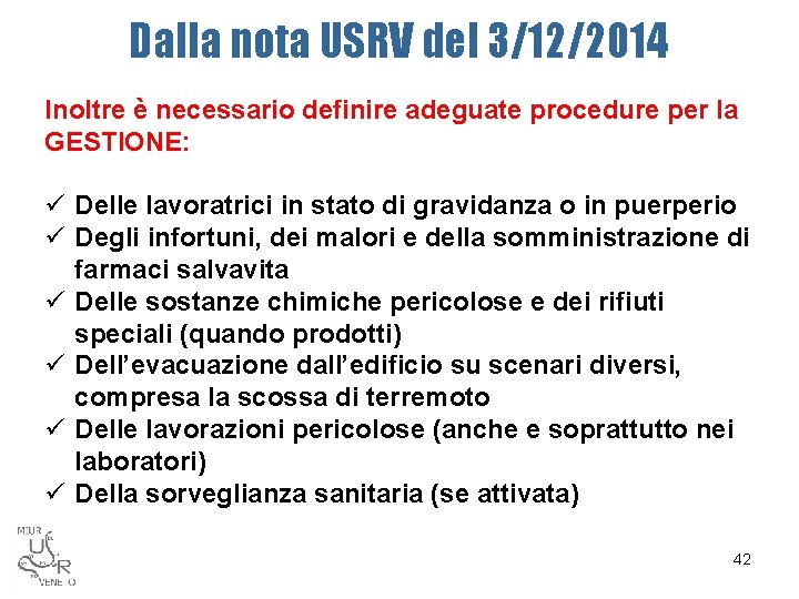 Dalla nota USRV del 3/12/2014 Inoltre è necessario definire adeguate procedure per la GESTIONE: