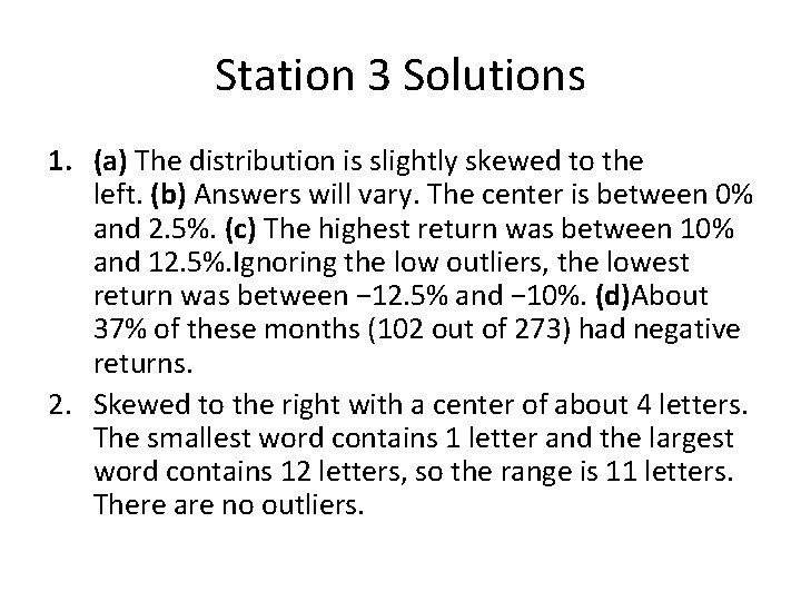 Station 3 Solutions 1. (a) The distribution is slightly skewed to the left. (b)