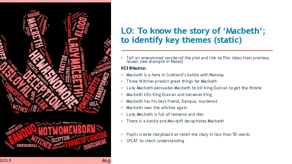 LO: To know the story of ‘Macbeth’; to identify key themes (static) • Tell