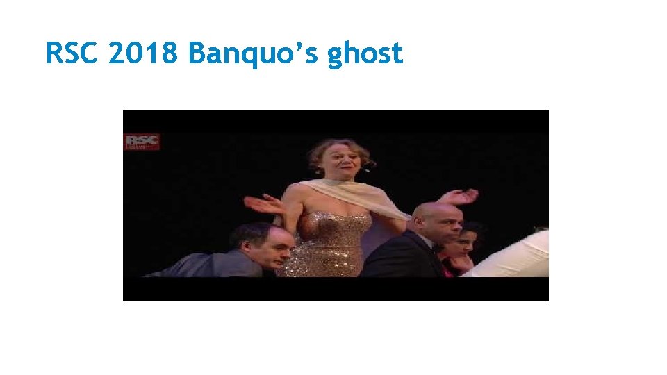 RSC 2018 Banquo’s ghost 