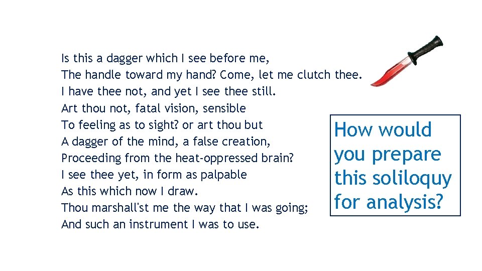 Is this a dagger which I see before me, The handle toward my hand?