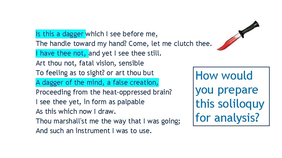 Is this a dagger which I see before me, The handle toward my hand?