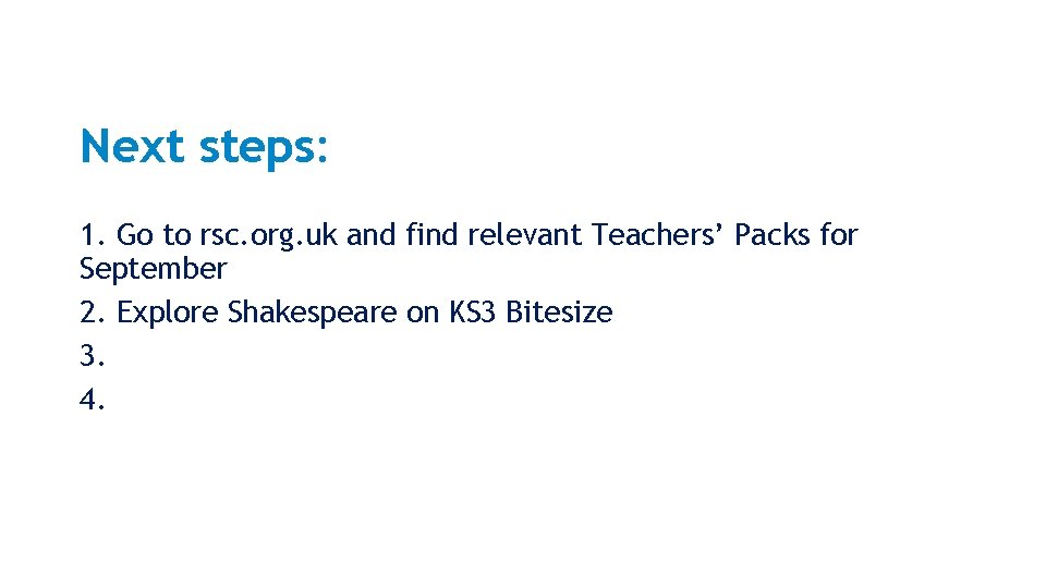 Next steps: 1. Go to rsc. org. uk and find relevant Teachers’ Packs for
