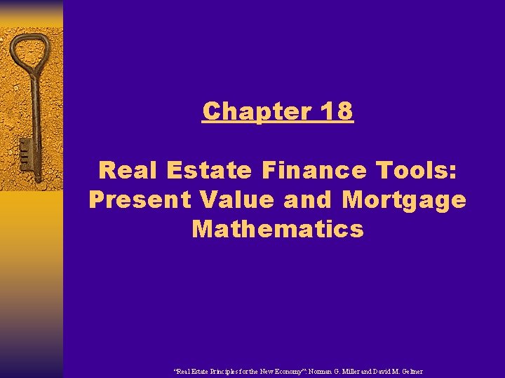 Chapter 18 Real Estate Finance Tools: Present Value and Mortgage Mathematics “Real Estate Principles