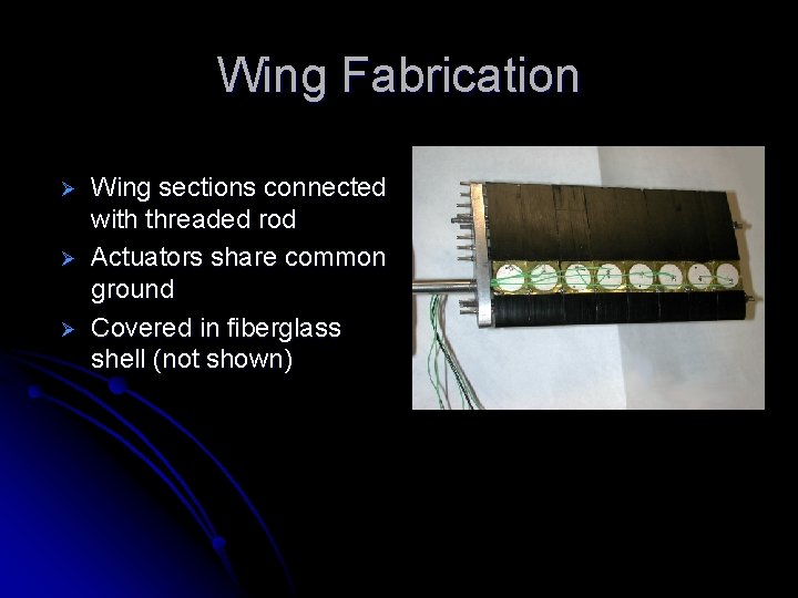 Wing Fabrication Ø Ø Ø Wing sections connected with threaded rod Actuators share common