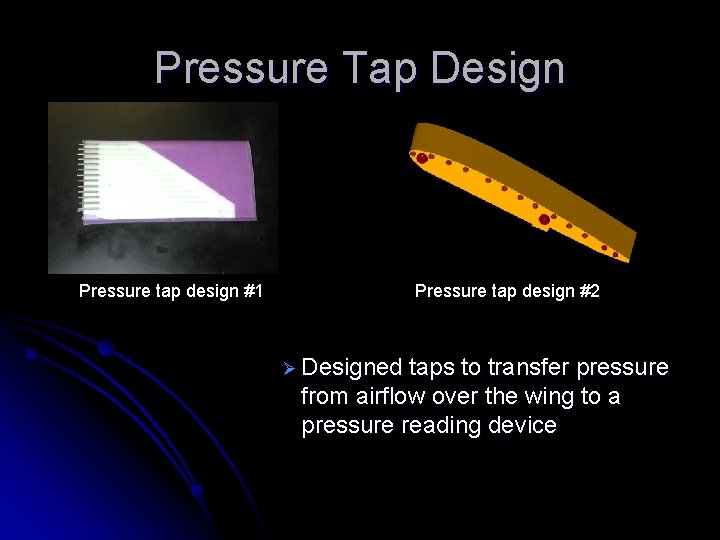 Pressure Tap Design Pressure tap design #1 Pressure tap design #2 Ø Designed taps