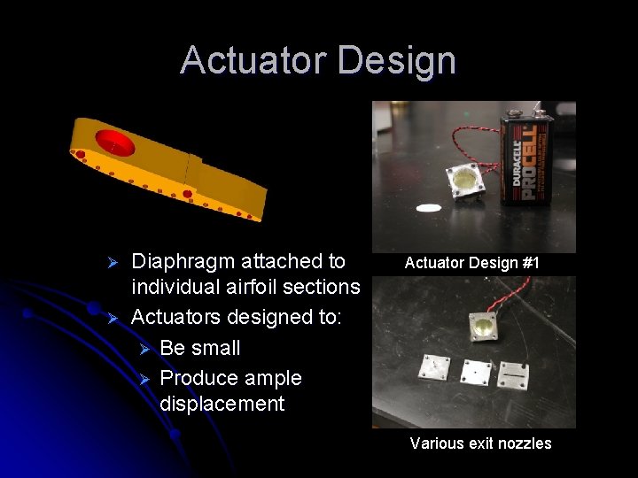 Actuator Design Ø Ø Diaphragm attached to individual airfoil sections Actuators designed to: Ø