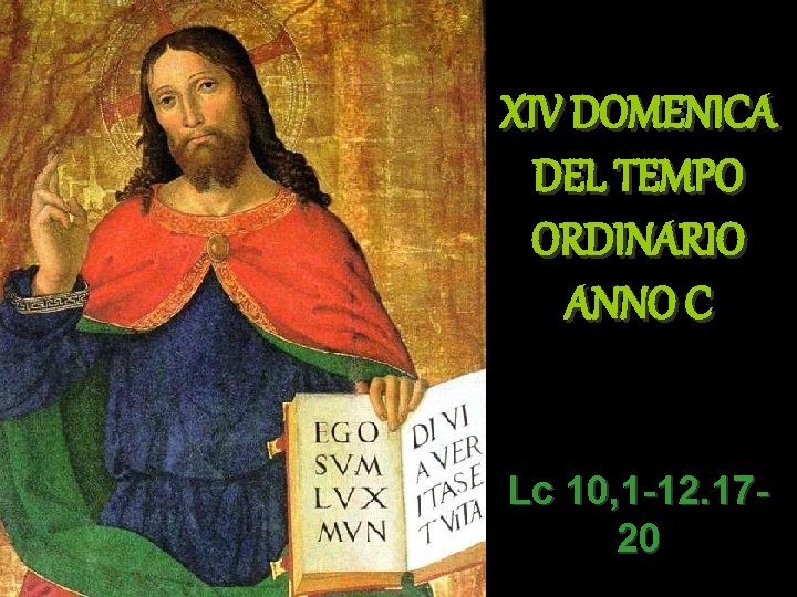 XIV DOMENICA DEL TEMPO ORDINARIO ANNO C Lc 10, 1 -12. 1720 