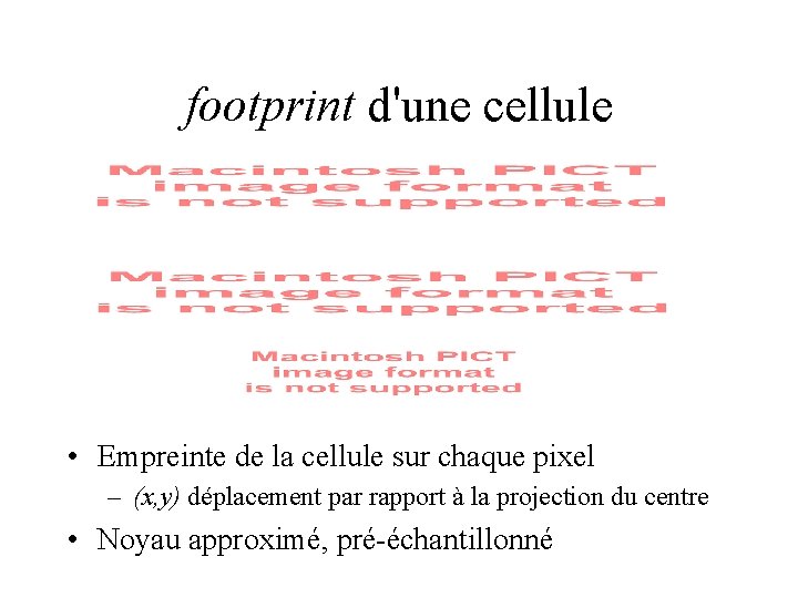 footprint d'une cellule • Empreinte de la cellule sur chaque pixel – (x, y)