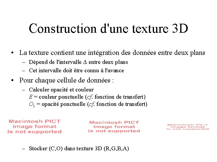 Construction d'une texture 3 D • La texture contient une intégration des données entre