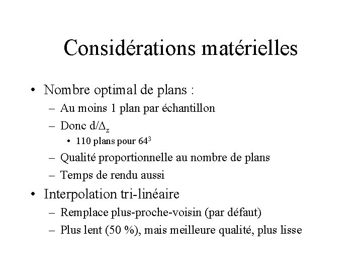 Considérations matérielles • Nombre optimal de plans : – Au moins 1 plan par