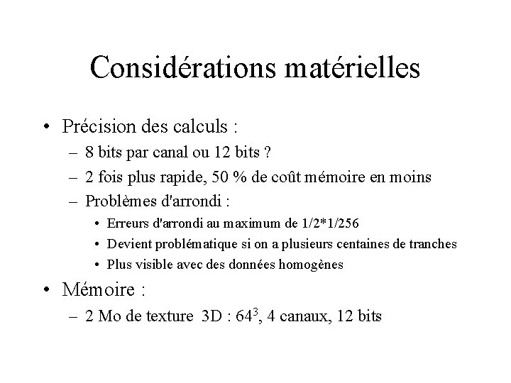 Considérations matérielles • Précision des calculs : – 8 bits par canal ou 12