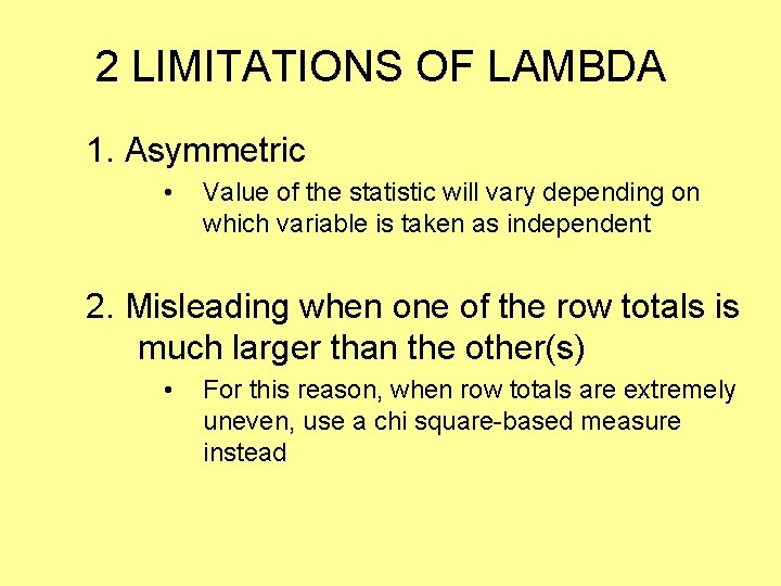 2 LIMITATIONS OF LAMBDA 1. Asymmetric • Value of the statistic will vary depending