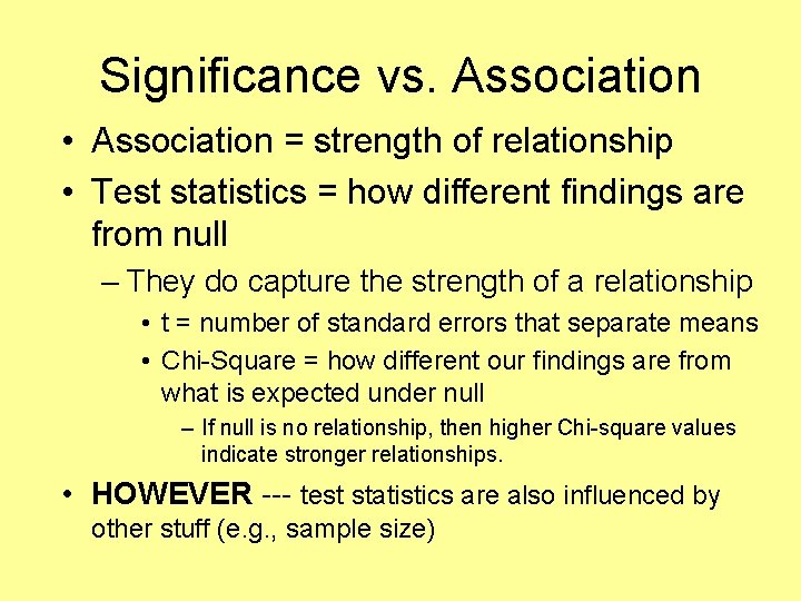 Significance vs. Association • Association = strength of relationship • Test statistics = how