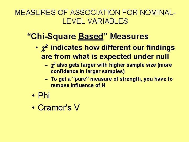 MEASURES OF ASSOCIATION FOR NOMINALLEVEL VARIABLES “Chi-Square Based” Measures • 2 indicates how different