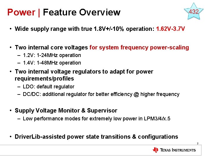 Power | Feature Overview • Wide supply range with true 1. 8 V+/-10% operation: