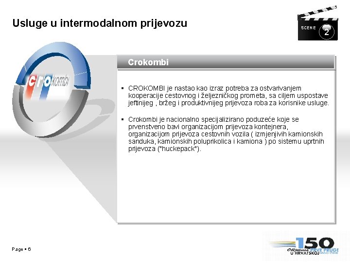 Usluge u intermodalnom prijevozu SCENE 2 Crokombi CROKOMBI je nastao kao izraz potreba za